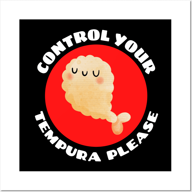 Control Your Tempura Please! | Cute Tempura Pun Wall Art by Allthingspunny